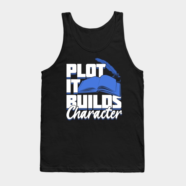 Plot It Builds Character Book Author Gift Tank Top by Dolde08